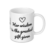 Her Wisdom Mug, Greatest Gift Given, Mom Mug, Daughter Gift, Sister Gift, Friends Gift, Quote Mug, Coffee Mug, Tea Mug - Tawshia
